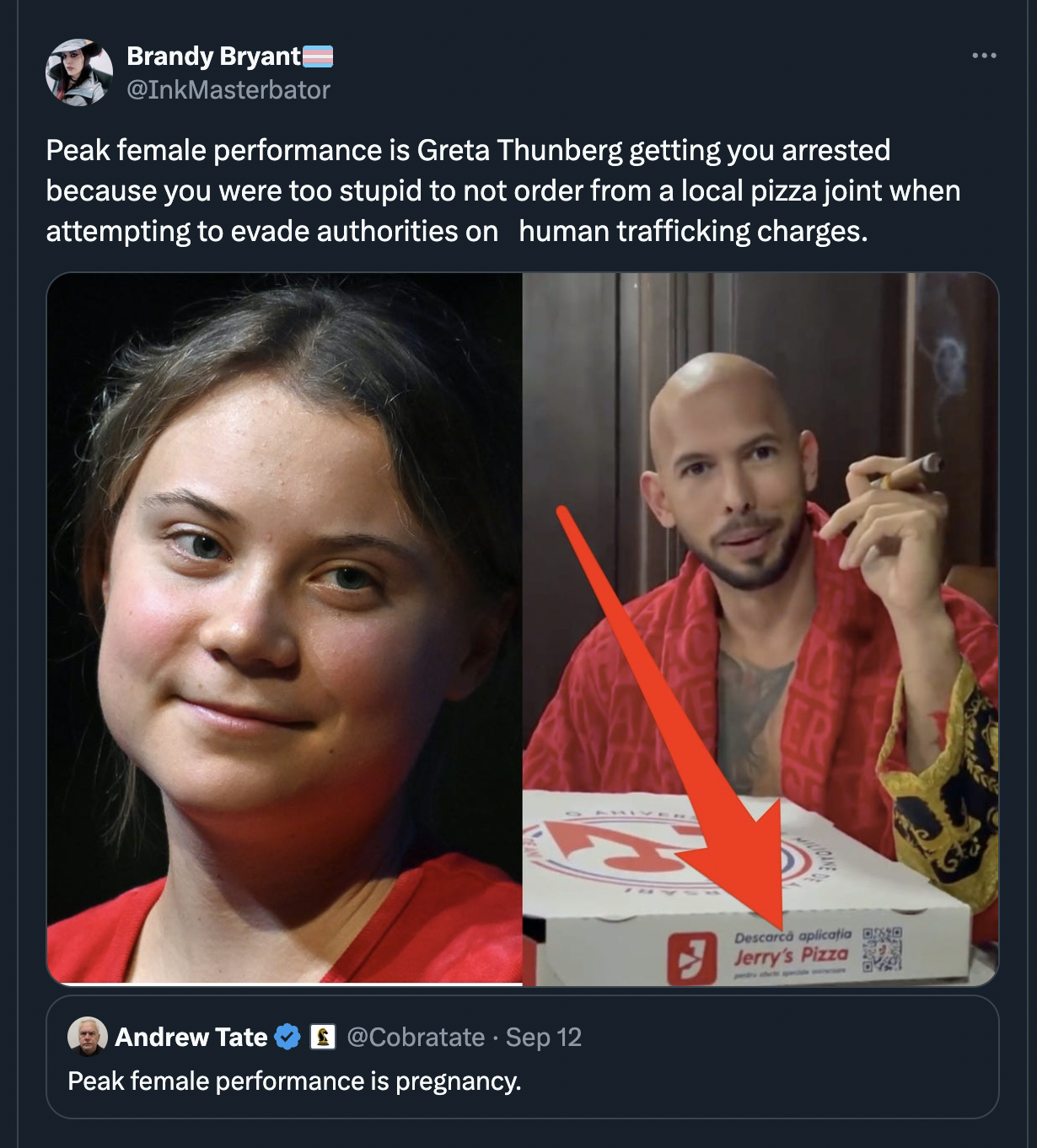 andrew tate jerry's pizza - Brandy Bryant Peak female performance is Greta Thunberg getting you arrested because you were too stupid to not order from a local pizza joint when attempting to evade authorities on human trafficking charges. Desc Jerry's Pizz